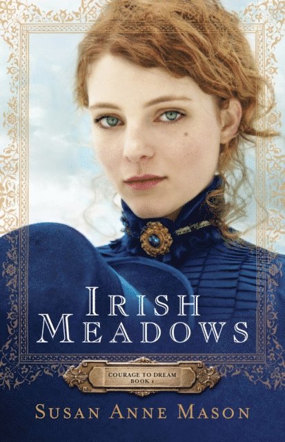 Susan Anne Mason - Irish Meadows (Courage to Dream Book #1), E-bok. Tillgänglighet: Lägg i varukorg