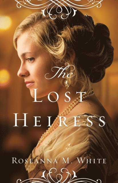 Roseanna M. White - Lost Heiress (Ladies of the Manor Book #1), E-bok