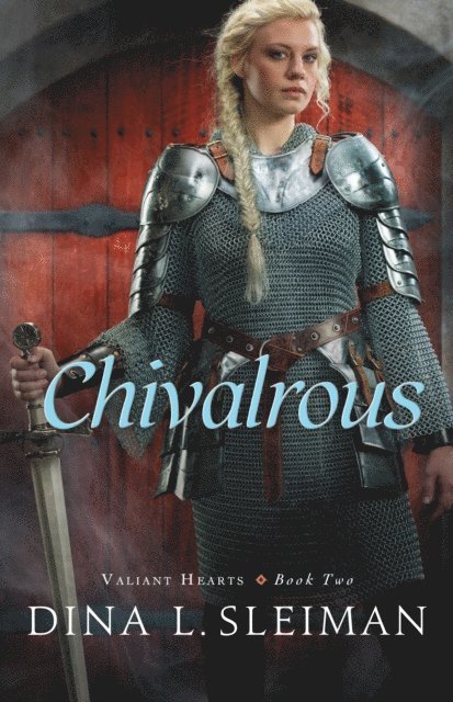 Dina L. Sleiman - Chivalrous (Valiant Hearts Book #2), E-bok. Tillgänglighet: Lägg i varukorg