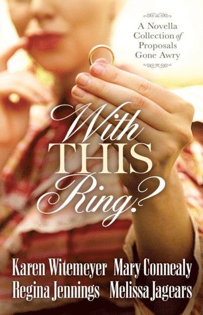 Melissa Jagears, Regina Jennings, Mary Connealy, Karen Witemeyer - With This Ring?, E-bok