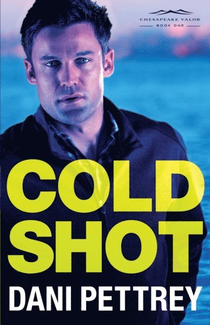 Dani Pettrey - Cold Shot (Chesapeake Valor Book #1), E-bok