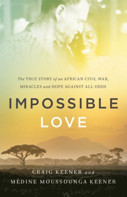 Medine Moussounga Keener, Craig Keener - Impossible Love, E-bok