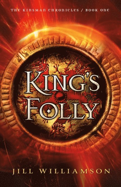 Jill Williamson - King's Folly (The Kinsman Chronicles Book #1), E-bok