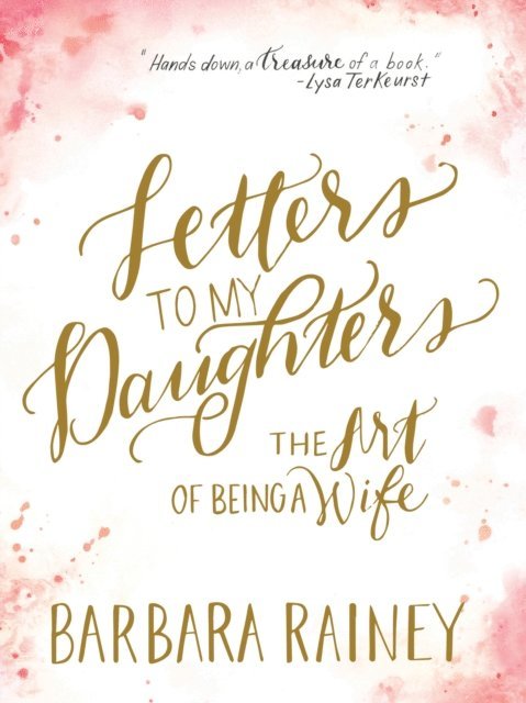 Barbara Rainey - Letters to My Daughters, E-bok