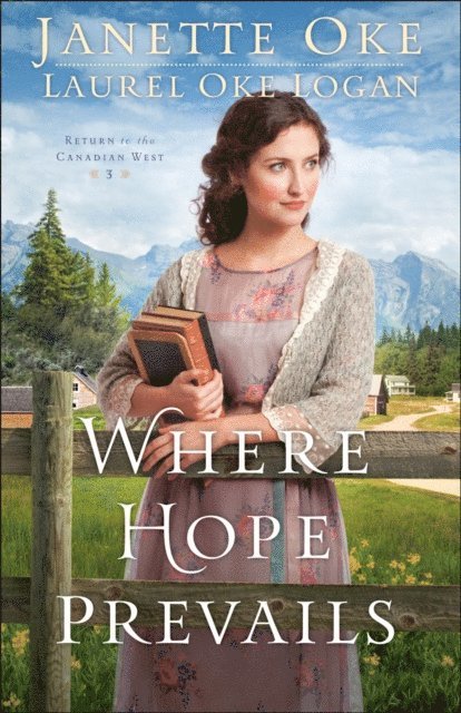 Laurel Oke Logan, Janette Oke - Where Hope Prevails (Return to the Canadian West Book #3), E-bok