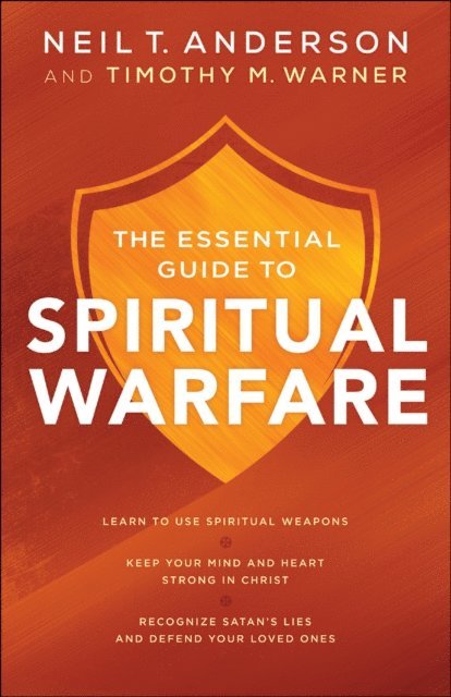 Timothy M. Warner, Neil T. Anderson - Essential Guide to Spiritual Warfare, E-bok