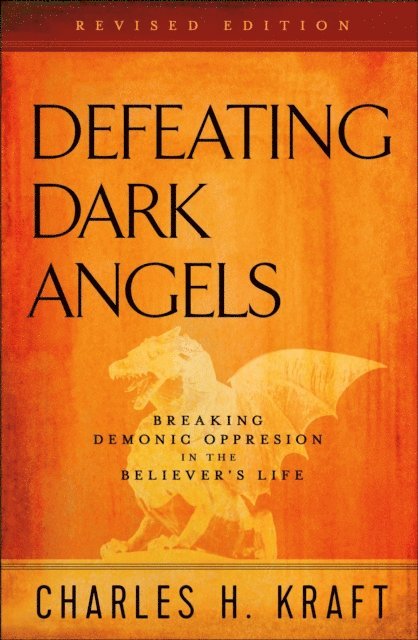 Charles H. Kraft - Defeating Dark Angels, E-bok