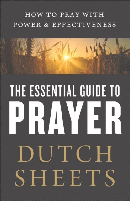 Dutch Sheets - Essential Guide to Prayer, E-bok