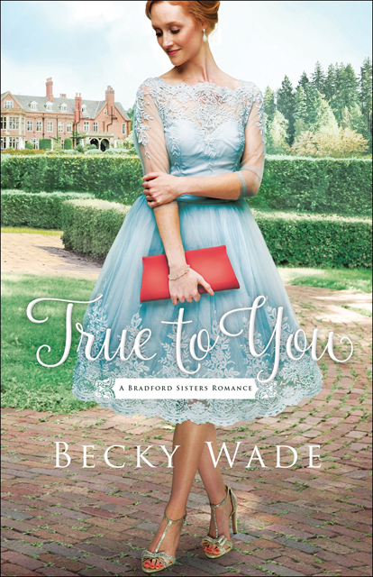 Becky Wade - True to You (A Bradford Sisters Romance Book #1), E-bok