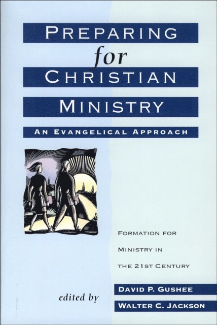 Walter C. Jackson, David P. Gushee - Preparing for Christian Ministry, E-bok