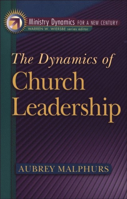 Aubrey Malphurs - Dynamics of Church Leadership (Ministry Dynamics for a New Century), E-bok