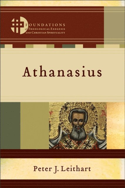 Peter J. Leithart, Matthew Levering, Hans Boersma - Athanasius (Foundations of Theological Exegesis and Christian Spirituality), E-bok