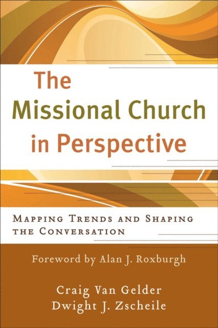 Dwight J Zscheile, Craig Van Gelder - Missional Church in Perspective (The Missional Network), E-bok