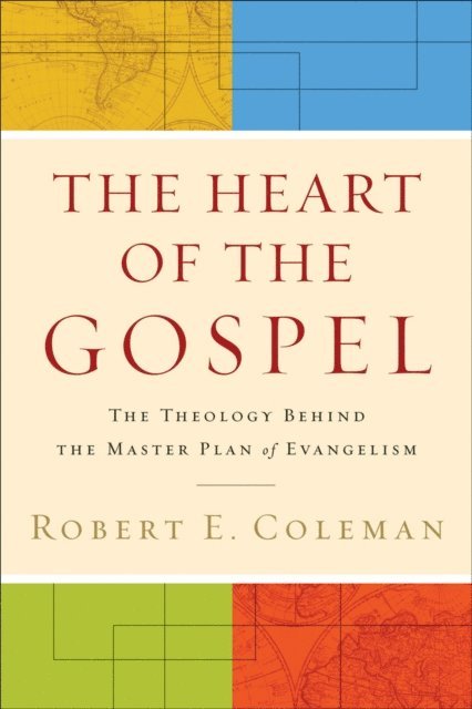Robert E. Coleman - Heart of the Gospel, E-bok