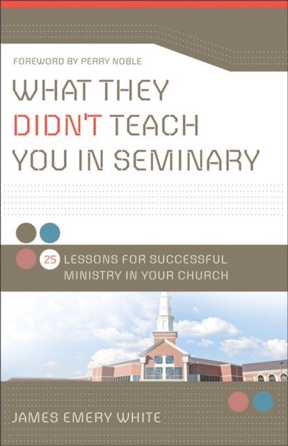 James Emery White - What They Didn't Teach You in Seminary, E-bok