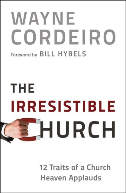 Wayne Cordeiro - Irresistible Church, E-bok
