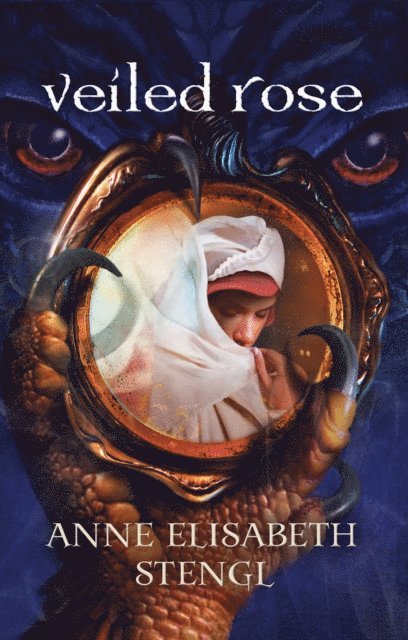 Anne Elisabeth Stengl - Veiled Rose (Tales of Goldstone Wood Book #2), E-bok