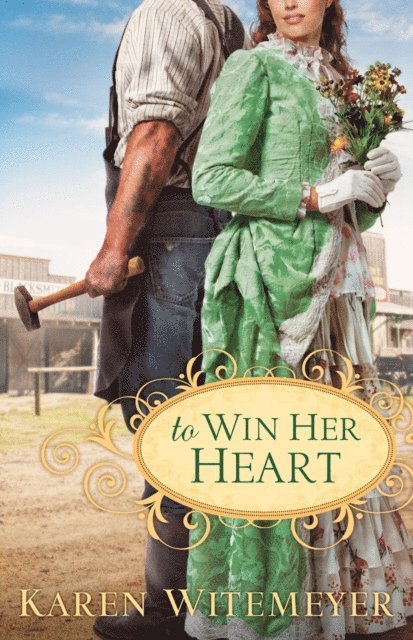 Karen Witemeyer - To Win Her Heart, E-bok