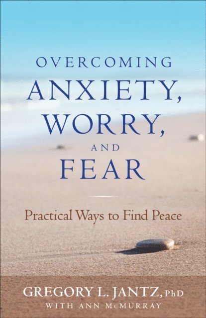 Ann McMurray, Gregory L.,PhD Jantz - Overcoming Anxiety, Worry, and Fear, E-bok