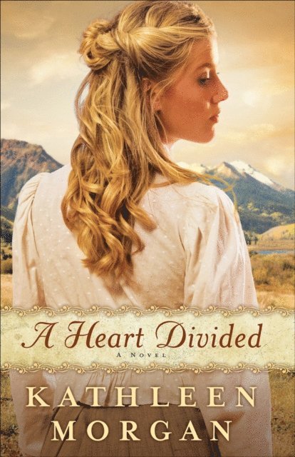 Kathleen Morgan - Heart Divided (Heart of the Rockies Book #1), E-bok
