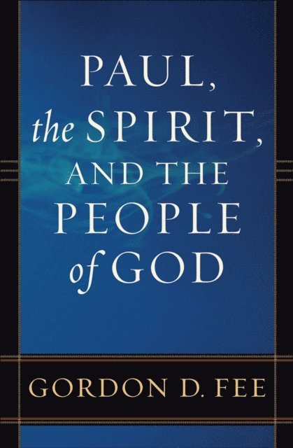 Gordon D. Fee - Paul, the Spirit, and the People of God, E-bok
