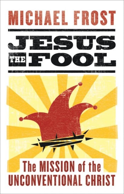 Michael Frost - Jesus the Fool, E-bok