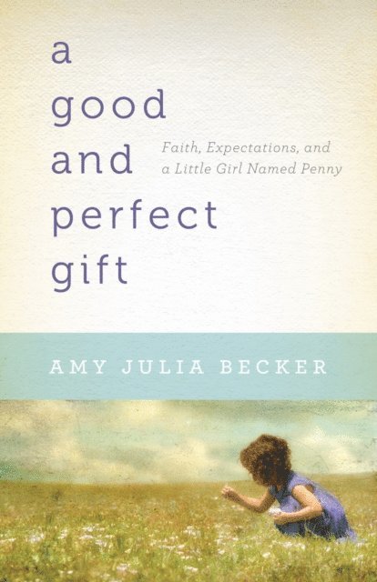 Amy Julia Becker - Good and Perfect Gift, E-bok. Tillgänglighet: Lägg i varukorg