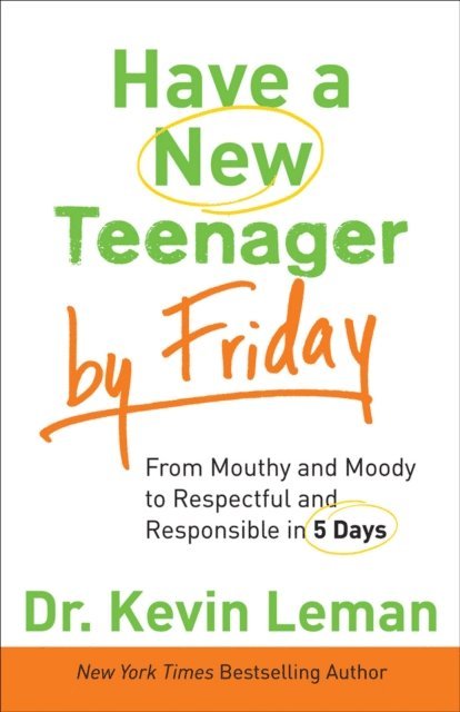 Dr. Kevin Leman - Have a New Teenager by Friday, E-bok