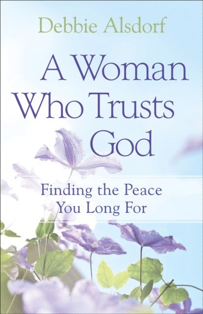 Debbie Alsdorf - Woman Who Trusts God, E-bok