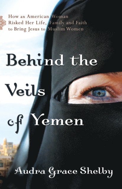 Audra Grace Shelby - Behind the Veils of Yemen, E-bok