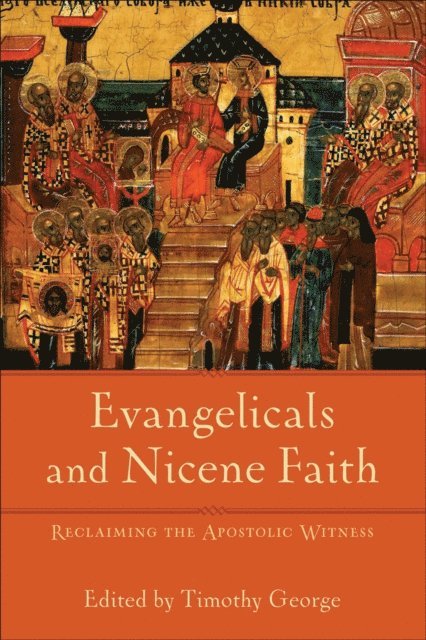 Timothy George - Evangelicals and Nicene Faith (Beeson Divinity Studies), E-bok