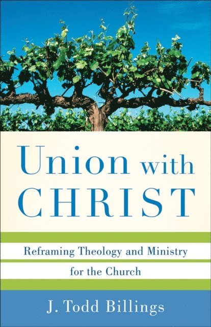 J. Todd Billings - Union with Christ, E-bok