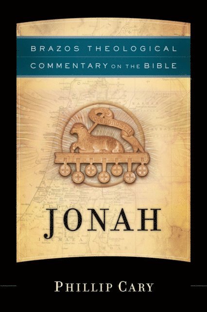 Phillip Cary - Jonah (Brazos Theological Commentary on the Bible), E-bok