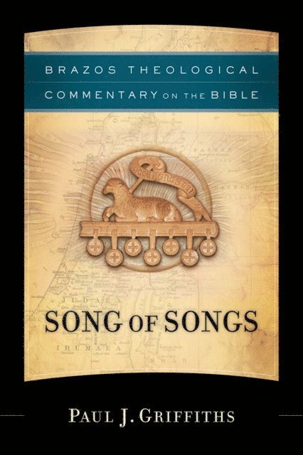 Paul J. Griffiths - Song of Songs (Brazos Theological Commentary on the Bible), E-bok