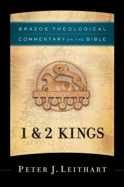 Peter J. Leithart - 1 & 2 Kings (Brazos Theological Commentary on the Bible), E-bok