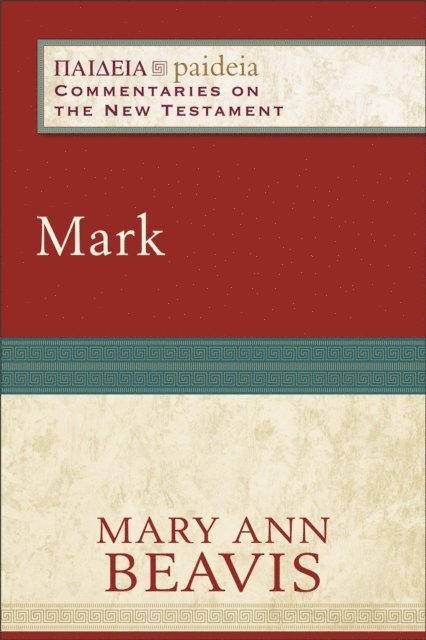Mary Ann Beavis - Mark (Paideia: Commentaries on the New Testament), E-bok