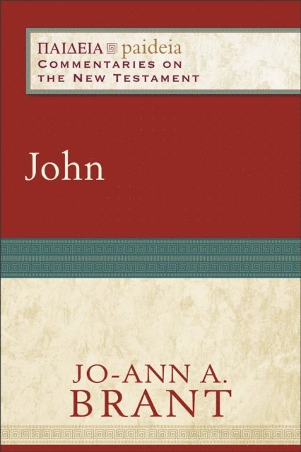 Jo-Ann A. Brant - John (Paideia: Commentaries on the New Testament), E-bok