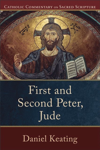 Daniel Keating - First and Second Peter, Jude (Catholic Commentary on Sacred Scripture), E-bok
