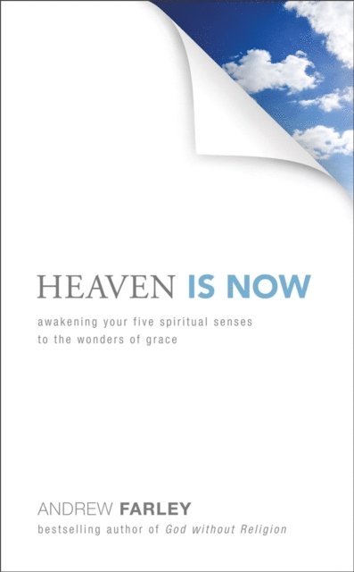 Andrew Farley - Heaven Is Now, E-bok