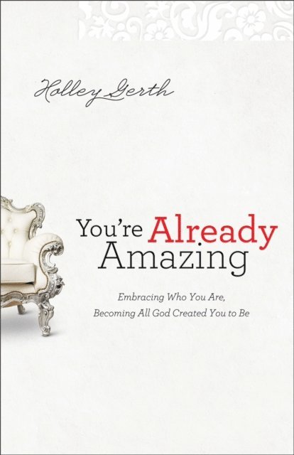 Holley Gerth - You're Already Amazing, E-bok. Tillgänglighet: Lägg i varukorg