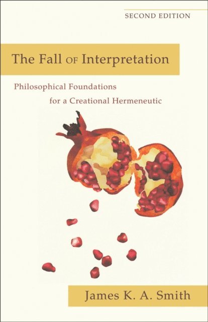 James K. A. Smith - Fall of Interpretation, E-bok