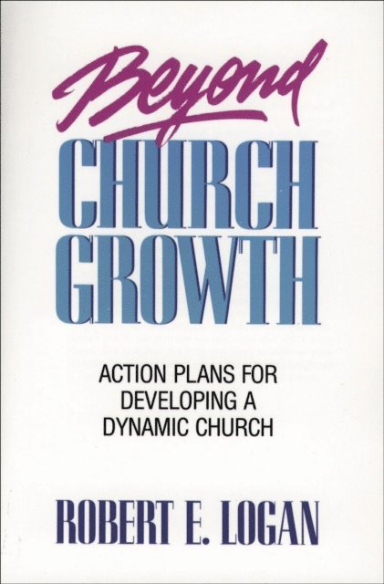 Robert E. Logan - Beyond Church Growth, E-bok