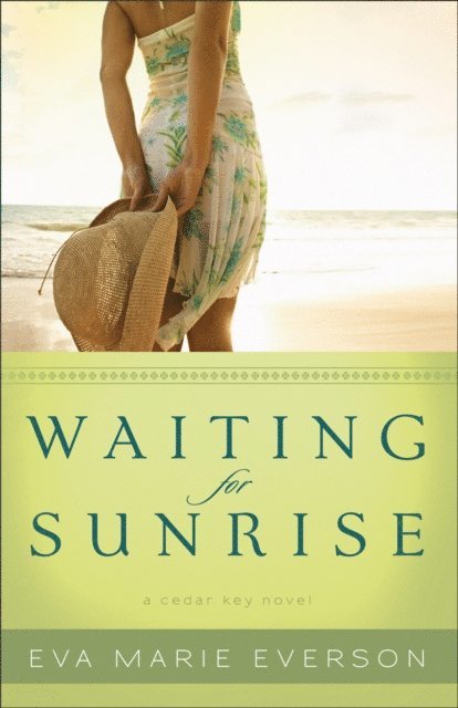 Eva Marie Everson - Waiting for Sunrise (The Cedar Key Series Book #2), E-bok