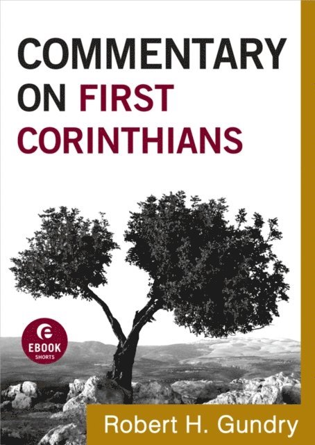 Robert H. Gundry - Commentary on First Corinthians (Commentary on the New Testament Book #7), E-bok