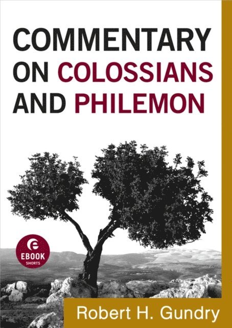 Robert H. Gundry - Commentary on Colossians and Philemon (Commentary on the New Testament Book #12), E-bok