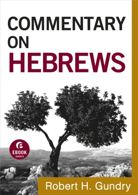 Robert H. Gundry - Commentary on Hebrews (Commentary on the New Testament Book #15), E-bok