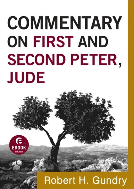 Robert H. Gundry - Commentary on First and Second Peter, Jude (Commentary on the New Testament Book #17), E-bok