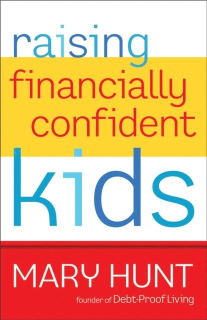 Mary Hunt - Raising Financially Confident Kids, E-bok