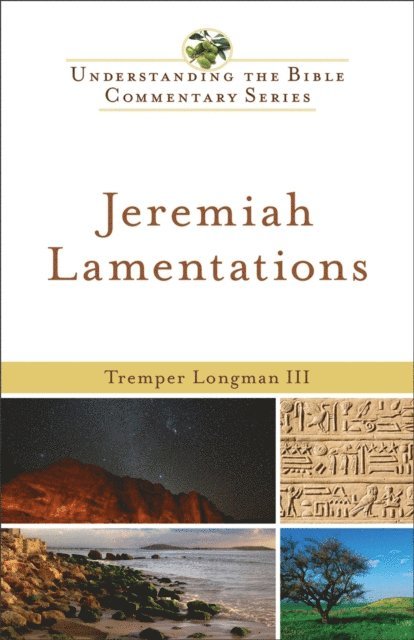 Tremper,III Longman - Jeremiah, Lamentations (Understanding the Bible Commentary Series), E-bok