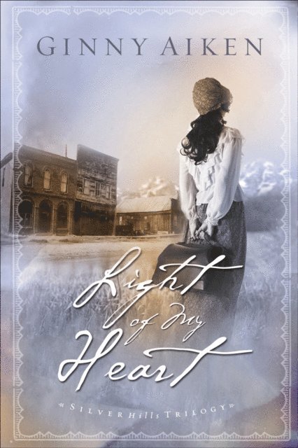 Ginny Aiken - Light of My Heart (Silver Hills Trilogy Book #1), E-bok